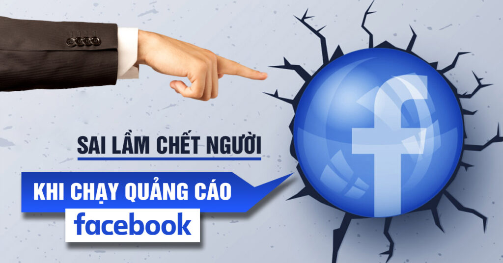 Sai lầm khi chạy Facebook Ads