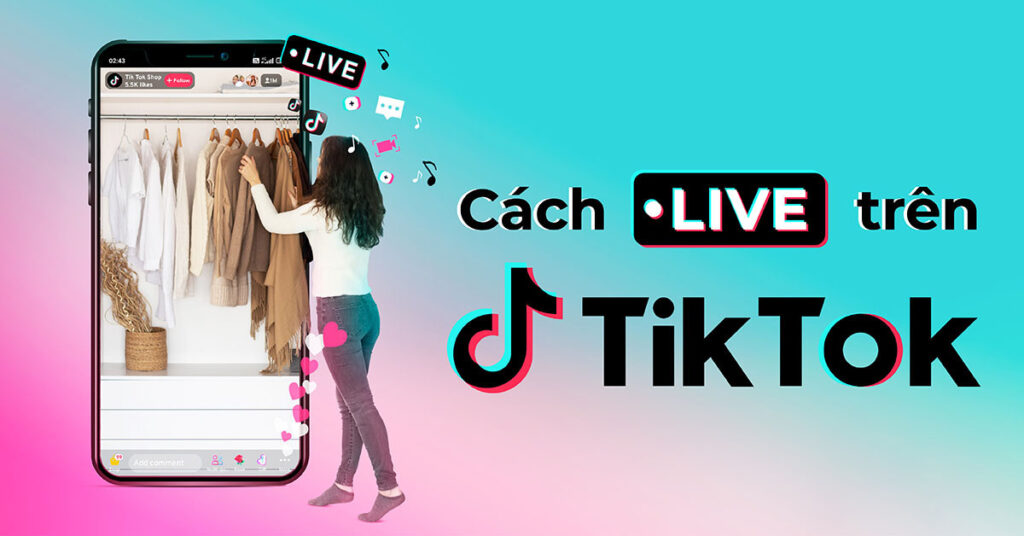 Bí quyết livestream bán hàng Tiktok