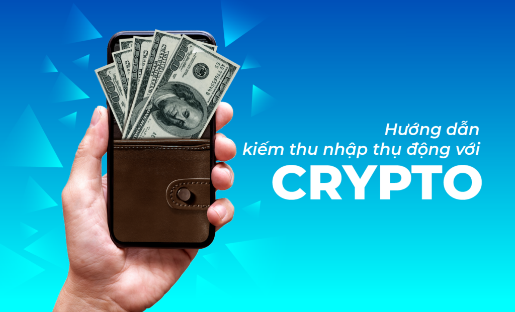 +8 Cách kiếm thu nhập thụ động từ crypto