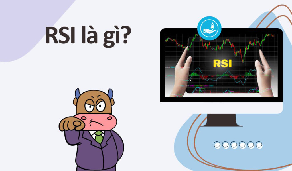 Chỉ báo RSI là gì? Cách sử dụng RSI trong đầu tư Crypto