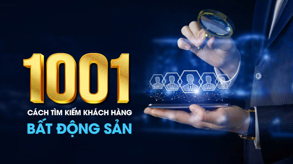 +1001 Cách tìm kiếm khách hàng bất động sản “TRÚNG ĐÍCH”