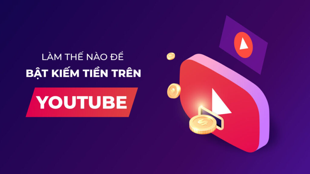 Cập nhật điều kiện bật kiếm tiền Youtube mới nhất 2025